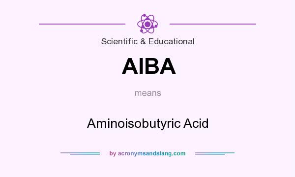 What does AIBA mean? It stands for Aminoisobutyric Acid