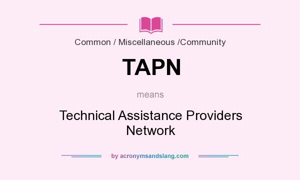 What does TAPN mean? It stands for Technical Assistance Providers Network