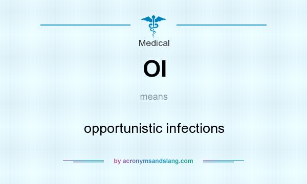 What does OI mean? It stands for opportunistic infections