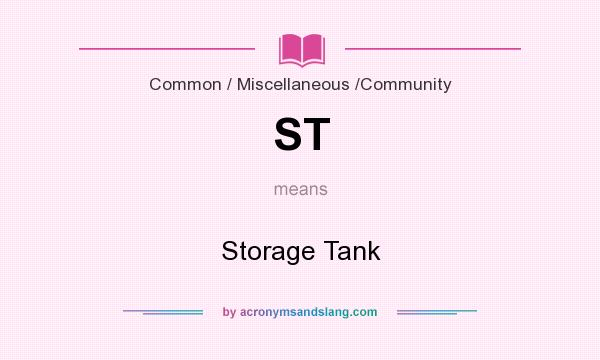 What does ST mean? It stands for Storage Tank