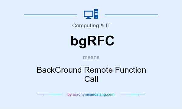 What does bgRFC mean? It stands for BackGround Remote Function Call