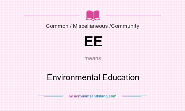 What does EE mean? It stands for Environmental Education