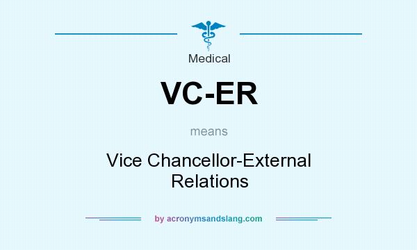 What does VC-ER mean? It stands for Vice Chancellor-External Relations