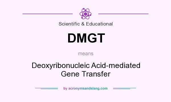 What does DMGT mean? It stands for Deoxyribonucleic Acid-mediated Gene Transfer