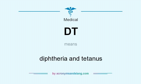 What does DT mean? It stands for diphtheria and tetanus