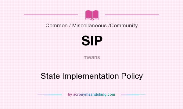 What does SIP mean? It stands for State Implementation Policy