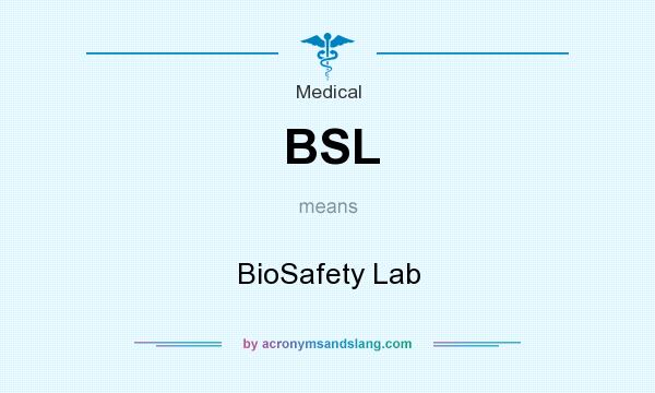 What does BSL mean? It stands for BioSafety Lab