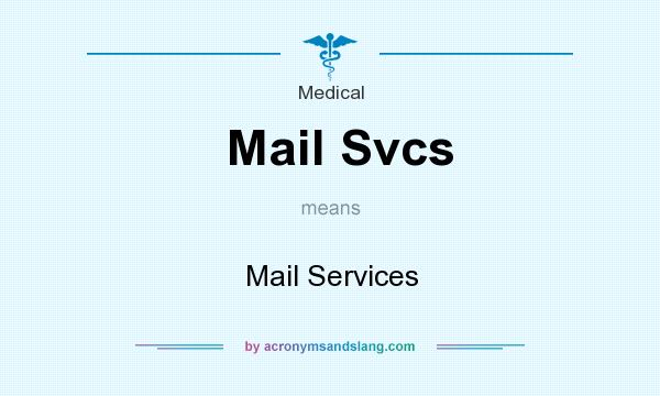 What does Mail Svcs mean? It stands for Mail Services