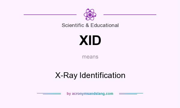 What does XID mean? It stands for X-Ray Identification