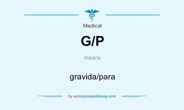 What does G/P mean? It stands for gravida/para