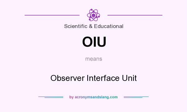 What does OIU mean? It stands for Observer Interface Unit