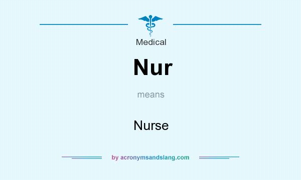 What does Nur mean? It stands for Nurse