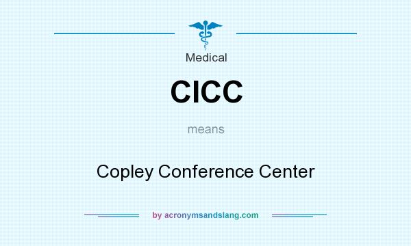 What does CICC mean? It stands for Copley Conference Center