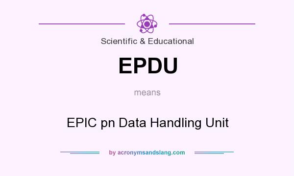 What does EPDU mean? It stands for EPIC pn Data Handling Unit