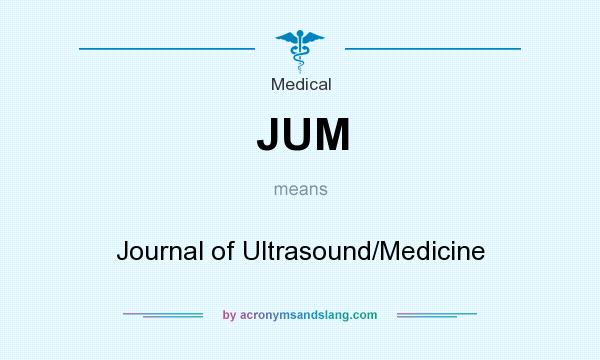 What does JUM mean? It stands for Journal of Ultrasound/Medicine