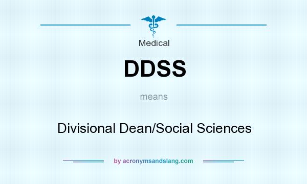 What does DDSS mean? It stands for Divisional Dean/Social Sciences