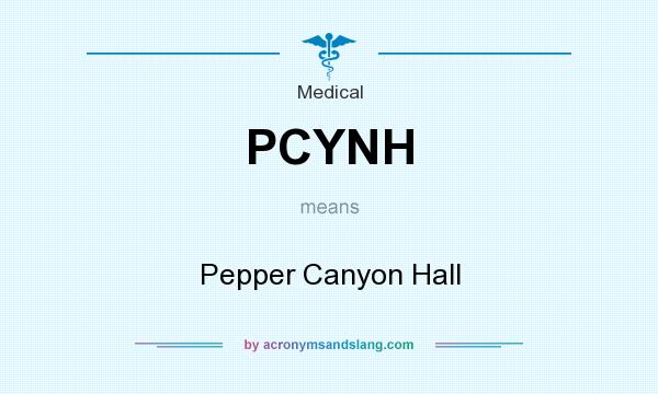 What does PCYNH mean? It stands for Pepper Canyon Hall