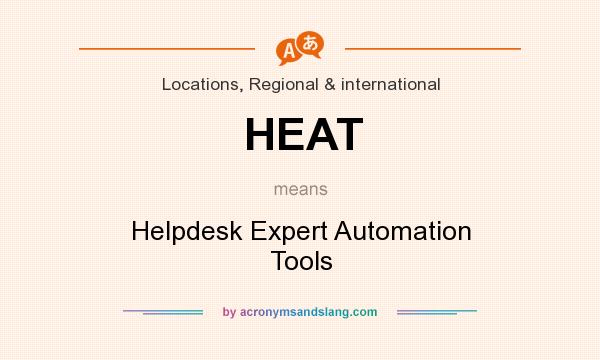 What does HEAT mean? It stands for Helpdesk Expert Automation Tools
