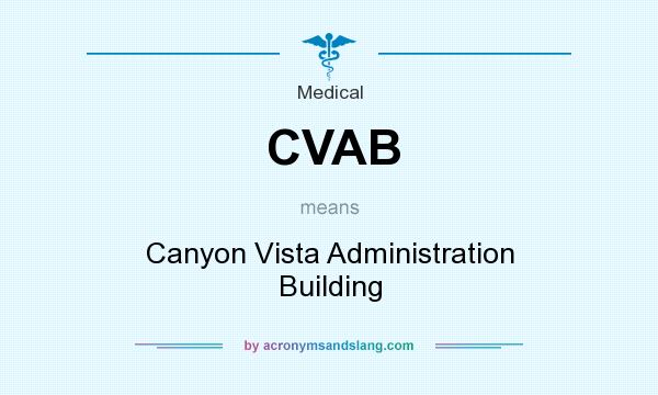 What does CVAB mean? It stands for Canyon Vista Administration Building