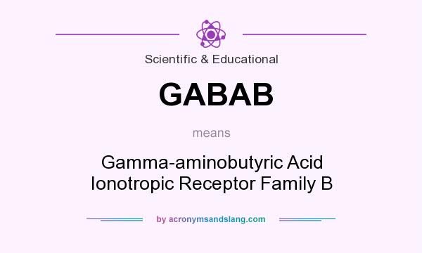 What does GABAB mean? It stands for Gamma-aminobutyric Acid Ionotropic Receptor Family B