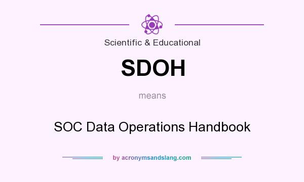 What does SDOH mean? It stands for SOC Data Operations Handbook
