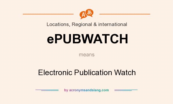 What does ePUBWATCH mean? It stands for Electronic Publication Watch