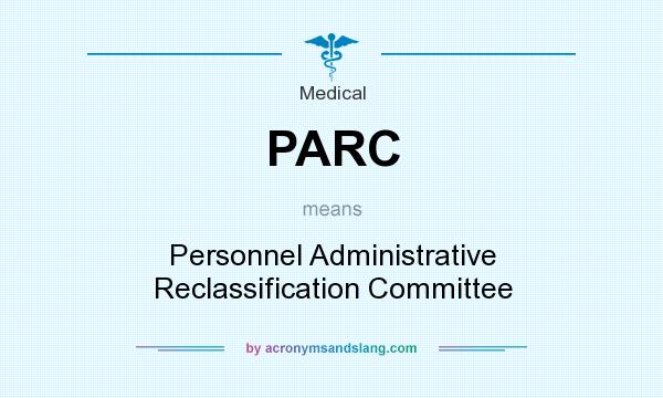 What does PARC mean? It stands for Personnel Administrative Reclassification Committee