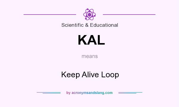 What does KAL mean? It stands for Keep Alive Loop