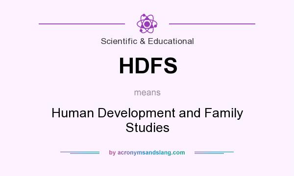 What does HDFS mean? It stands for Human Development and Family Studies