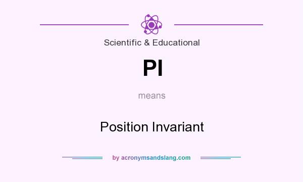 What does PI mean? It stands for Position Invariant