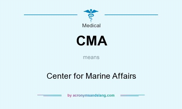 What does CMA mean? It stands for Center for Marine Affairs
