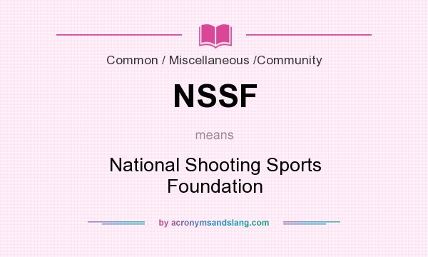 What does NSSF mean? It stands for National Shooting Sports Foundation
