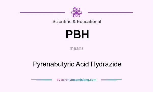 What does PBH mean? It stands for Pyrenabutyric Acid Hydrazide