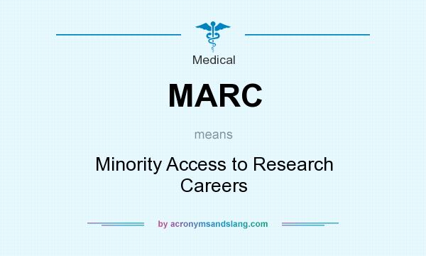 What does MARC mean? It stands for Minority Access to Research Careers