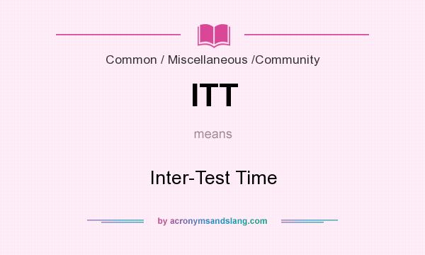 What does ITT mean? It stands for Inter-Test Time