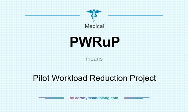 What does PWRuP mean? It stands for Pilot Workload Reduction Project