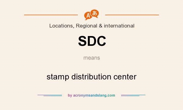 What does SDC mean? It stands for stamp distribution center