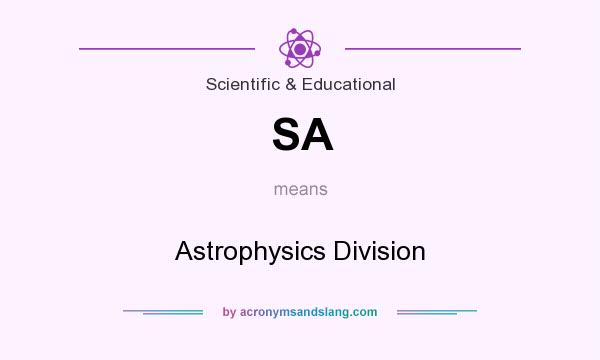 What does SA mean? It stands for Astrophysics Division
