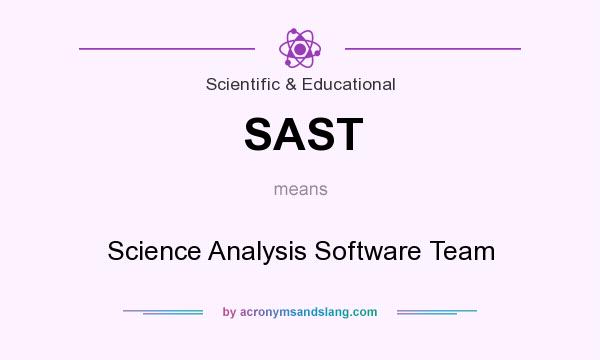 What does SAST mean? It stands for Science Analysis Software Team
