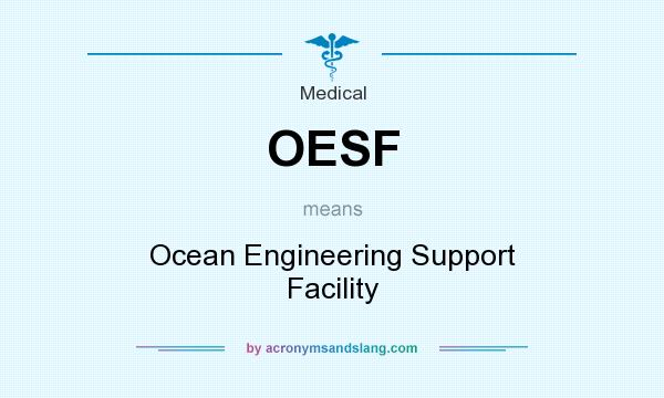 What does OESF mean? It stands for Ocean Engineering Support Facility