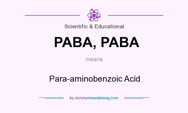 What does PABA, PABA mean? It stands for Para-aminobenzoic Acid