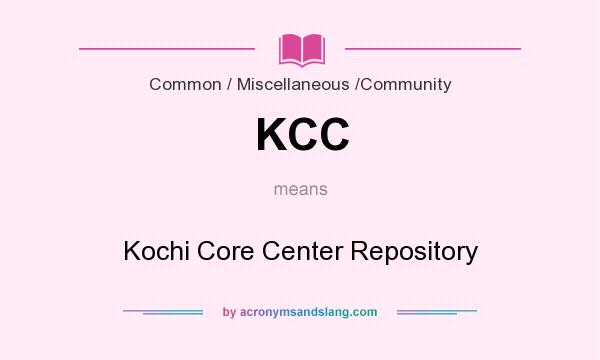 What does KCC mean? It stands for Kochi Core Center Repository