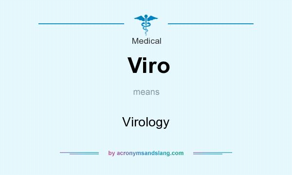 What does Viro mean? It stands for Virology