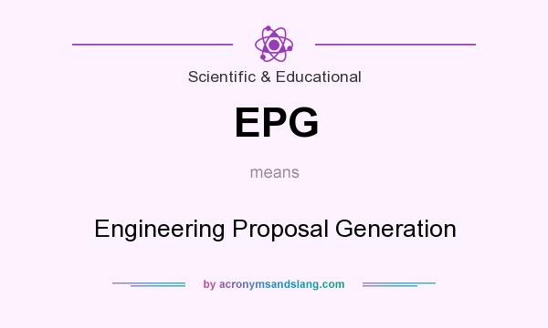 What does EPG mean? It stands for Engineering Proposal Generation