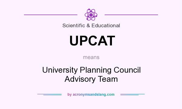 What does UPCAT mean? It stands for University Planning Council Advisory Team