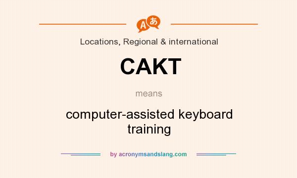 What does CAKT mean? It stands for computer-assisted keyboard training
