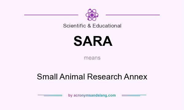 What does SARA mean? It stands for Small Animal Research Annex