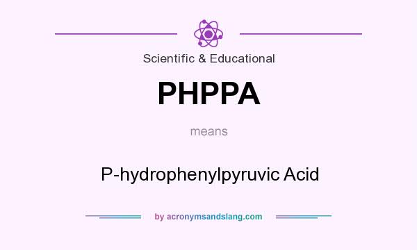 What does PHPPA mean? It stands for P-hydrophenylpyruvic Acid