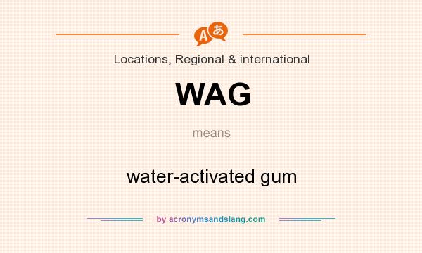 What does WAG mean? It stands for water-activated gum