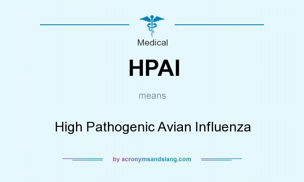 What does HPAI mean? It stands for High Pathogenic Avian Influenza